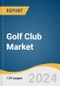 Golf Club Market Size, Share & Trends Analysis Report By Application (Leisure, Professional), By Distribution Channel (Sporting Goods Retailers, Online, Department & Discount Stores), By Region (North America, Europe), And Segment Forecasts, 2025 - 2030 - Product Image