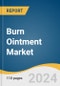 Burn Ointment Market Size, Share & Trends Analysis Report By Product (Topical Antibiotics, Silver, Iodine), By Depth Of Burn (Minor Burns, Partial Thickness Burns), By End-use (Hospitals, Clinics), By Region, And Segment Forecasts, 2025 - 2030 - Product Image