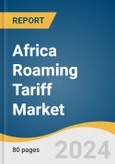 Africa Roaming Tariff Market Size, Share & Trends Analysis Report By Type (National, International), By Distribution Channel (Retail Roaming, Wholesale Roaming), By Service (Voice, SMS, Data), By Country, And Segment Forecasts, 2025 - 2030- Product Image