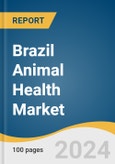 Brazil Animal Health Market Size, Share & Trends Analysis Report By Animal Type (Production, Companion), By Product (Pharmaceuticals, Biologics), By Type Of Vaccines, By Disease, By Route Of Administration, By Distribution Channel, And Segment Forecasts, 2025 - 2030- Product Image