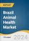 Brazil Animal Health Market Size, Share & Trends Analysis Report By Animal Type (Production, Companion), By Product (Pharmaceuticals, Biologics), By Type Of Vaccines, By Disease, By Route Of Administration, By Distribution Channel, And Segment Forecasts, 2025 - 2030 - Product Image