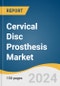 Cervical Disc Prosthesis Market Size, Share, And Trend Analysis Report, By Disc Type (M-o-P, M-o-M), By End-use (Orthopedic & Trauma Centers, Hospitals), By Indication (Neck Pain, Myelopathy), By Material, By Region, And Segment Forecasts, 2025 - 2030 - Product Image