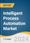 Intelligent Process Automation Market Size, Share & Trends Analysis Report By Component, By Technology, By Deployment, By Organization Size, By Application, By End-Use, By Region, And Segment Forecasts, 2025 - 2030 - Product Thumbnail Image