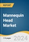 Mannequin Head Market Size, Share & Trends Analysis Report By End Use (Men, Women, Infant & Toddlers), By Application (Hairstyling & Barbering, Makeup Artistry, Wig & Hairpiece Design, Hat & Accessories), By Region, And Segment Forecasts, 2025 - 2030 - Product Image