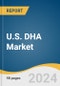 U.S. DHA Market Size, Share & Trends Analysis Report By Source, (Marine, Plant, Micro-algae), By Application (Pharmaceutical, Nutraceutical, Functional Food & Beverages), By Country, And Segment Forecasts, 2025 - 2030 - Product Thumbnail Image