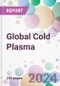 Global Cold Plasma Market by Pressure, Application, by End-User, and By Region - Product Image