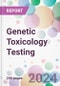 Genetic Toxicology Testing Market by Product, by Type, by Assay, by End-User, and By Region - Product Thumbnail Image