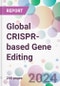 Global CRISPR-based Gene Editing Market by Product & Service, by Application, by End-User, and By Region - Product Image