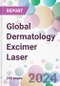 Global Dermatology Excimer Laser Market by Product, by Application, by End-User, and By Region - Product Image