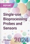 Single-use Bioprocessing Probes and Sensors Market by Type, by Workflow, by End-User, and By Region - Product Image