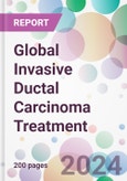 Global Invasive Ductal Carcinoma Treatment Market by Therapy, by Type, by Distribution Channel, and By Region- Product Image