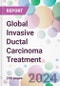 Global Invasive Ductal Carcinoma Treatment Market by Therapy, by Type, by Distribution Channel, and By Region - Product Image