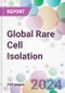 Global Rare Cell Isolation Market by Products, by Cell Type, by Technology, by End-User, and By Region - Product Image