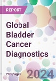 Global Bladder Cancer Diagnostics Market by Test Type, by Stages, by Cancer Type, by End User, and By Region- Product Image