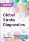 Global Stroke Diagnostics Market by Type, by Technology, by End User, and By Region - Product Thumbnail Image