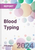 Blood Typing Market by Product & Services, by Test Type, by Technique, by Application, by End-User, and By Region- Product Image