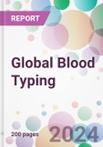 Global Blood Typing Market by Product & Services, by Test Type, by Technique, by Application, by End-User, and By Region- Product Image