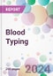 Blood Typing Market by Product & Services, by Test Type, by Technique, by Application, by End-User, and By Region - Product Image