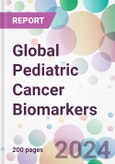 Global Pediatric Cancer Biomarkers Market by Indication, by Biomarker, by End-User, and By Region- Product Image