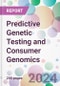 Predictive Genetic Testing and Consumer Genomics Market by Test, Application, by End-User, and By Region - Product Image