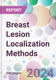 Breast Lesion Localization Methods Market by Type, Techniques, by End User, and By Region- Product Image