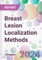 Breast Lesion Localization Methods Market by Type, Techniques, by End User, and By Region - Product Thumbnail Image