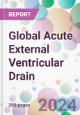 Global Acute External Ventricular Drain Market by Indication, by Patient Type, by End-User, and By Region- Product Image