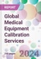 Global Medical Equipment Calibration Services Market by Equipment Type, by Service, by End-User, and By Region - Product Image