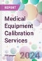 Medical Equipment Calibration Services Market by Equipment Type, by Service, by End-User, and By Region - Product Thumbnail Image