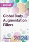 Global Body Augmentation Fillers Market by Product, by Application, by End User, and By Region - Product Thumbnail Image