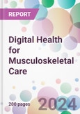 Digital Health for Musculoskeletal Care Market by Component, by End-User, and By Region- Product Image