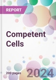 Competent Cells Market by Type, by Application, by End-User, and By Region- Product Image