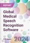 Global Medical Speech Recognition Software Market by Deployment, by Functionality, by End-User, and By Region - Product Image