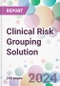 Clinical Risk Grouping Solution Market by Product, by Application, by End-User, and By Region - Product Image