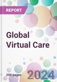 Global Virtual Care Market by Consultation Mode, by Application, by End-User, and By Region- Product Image