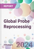 Global Probe Reprocessing Market by Probe Classification, by Probe Type Probes, by Method, by End-User, and By Region- Product Image