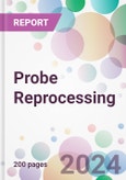 Probe Reprocessing Market by Probe Classification, by Probe Type Probes, by Method, by End-User, and By Region- Product Image