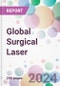 Global Surgical Laser Market by Product, by Application, by End-User, and By Region - Product Image