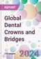 Global Dental Crowns and Bridges Market by Type, By Material, By End-User, and By Region - Product Image