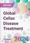 Global Celiac Disease Treatment Market by Treatment, by Route of Administration, by Distribution Channel, and By Region - Product Image