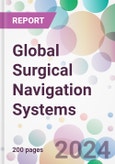 Global Surgical Navigation Systems Market by Technology, by Application, by End-User, and By Region- Product Image