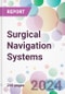 Surgical Navigation Systems Market by Technology, by Application, by End-User, and By Region - Product Thumbnail Image