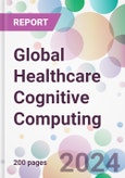 Global Healthcare Cognitive Computing Market by Deployment, by Technology, by End-User, and By Region- Product Image