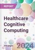 Healthcare Cognitive Computing Market by Deployment, by Technology, by End-User, and By Region- Product Image