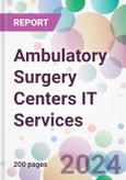 Ambulatory Surgery Centers IT Services Market by Product, Deployment, by End-User, and By Region- Product Image