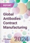 Global Antibodies Contract Manufacturing Market by Product, by Source, by End-User, and By Region - Product Image