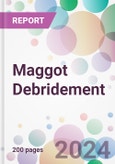 Maggot Debridement Market by Administration, by Application, by End-User, and By Region- Product Image