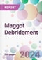 Maggot Debridement Market by Administration, by Application, by End-User, and By Region - Product Image