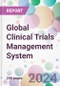 Global Clinical Trials Management System Market by Solution Type, by Component, by Delivery Mode, by End-User, and By Region - Product Image