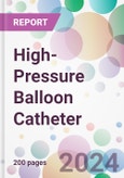 High-Pressure Balloon Catheter Market by Type, by Material, by Application, by End-User, and By Region- Product Image